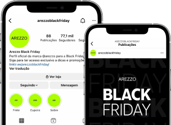 Dois celulares no perfil da Arezzo no Instagram, um mostrando a home e o outro exibindo uma postagem da Black Friday.