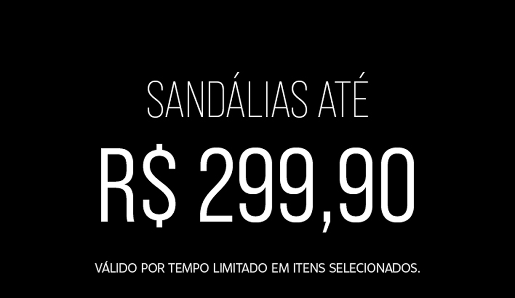 Promoção de Sandálias até R$ 299,90