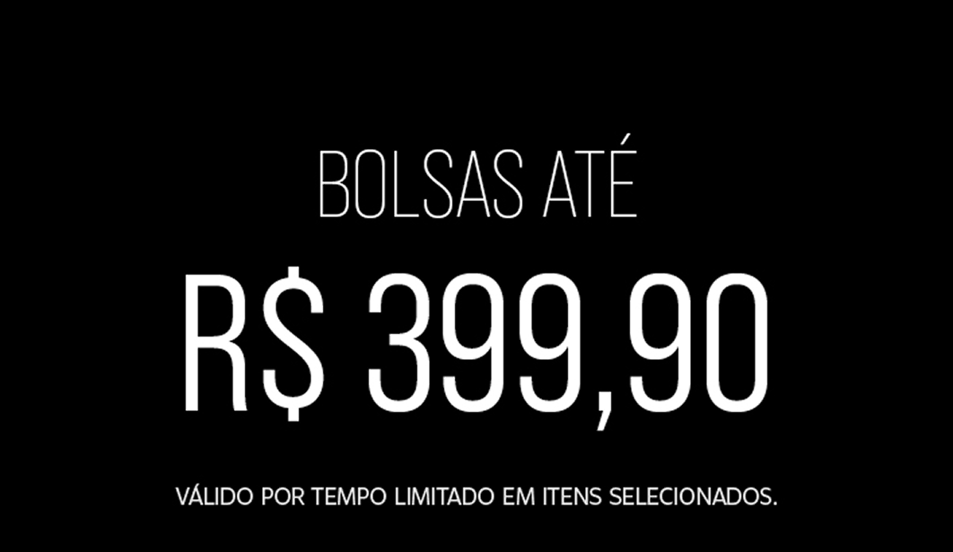 Promoção de Bolsas até R$ 399,90